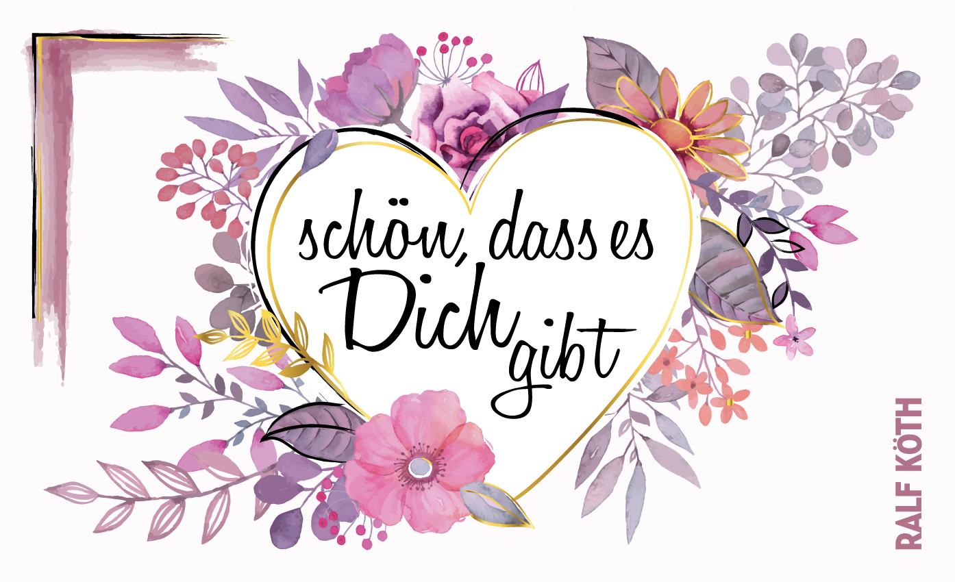 schön, dass es Dich gibt ! schön, dass es Dich gibt !